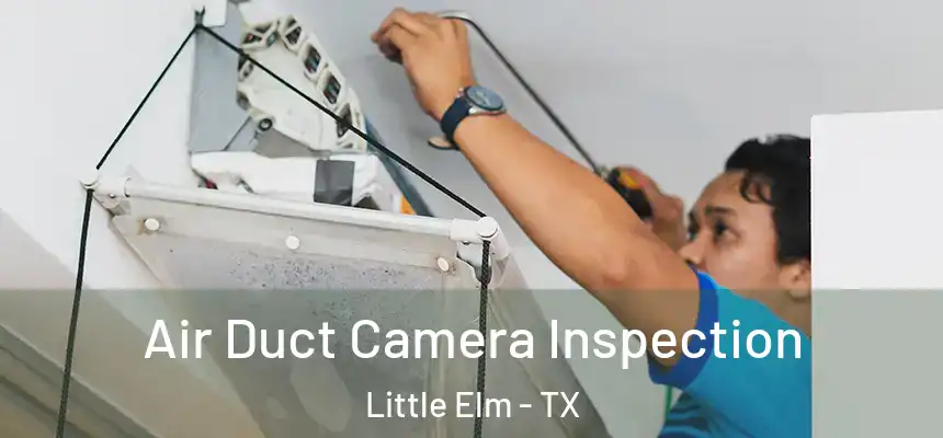  Air Duct Camera Inspection Little Elm - TX