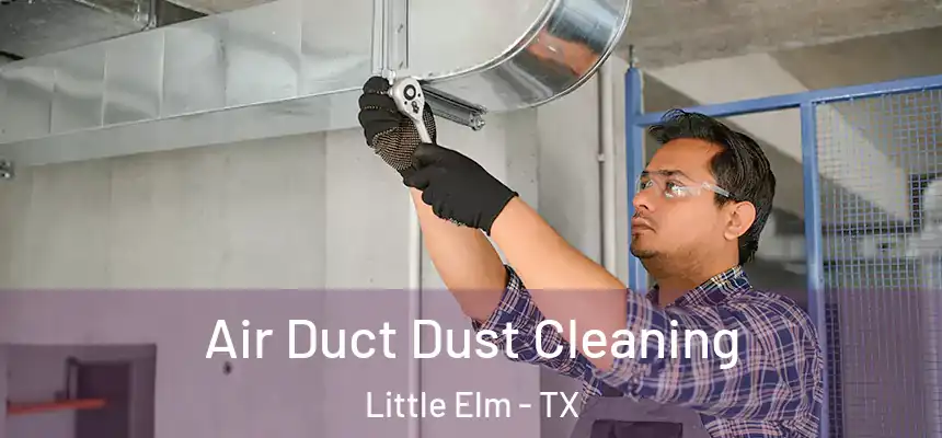  Air Duct Dust Cleaning Little Elm - TX
