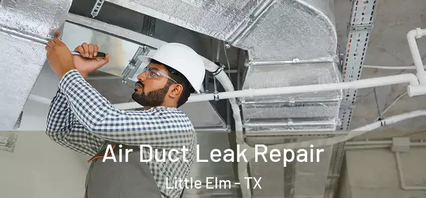  Air Duct Leak Repair Little Elm - TX