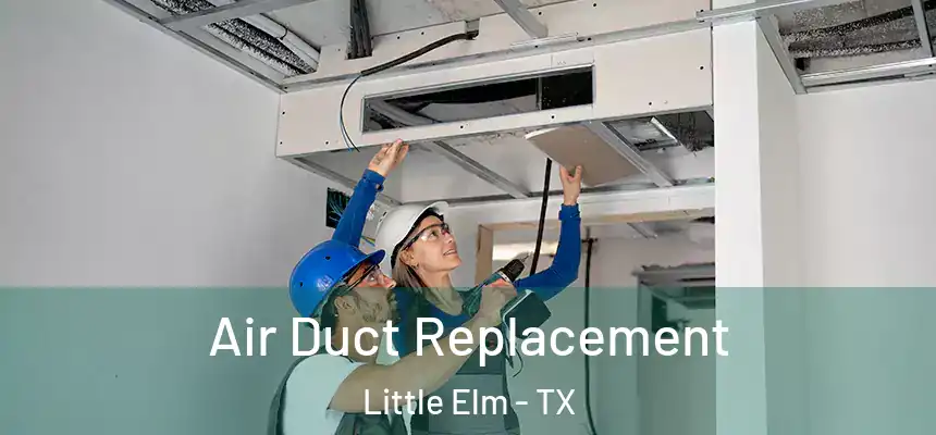  Air Duct Replacement Little Elm - TX