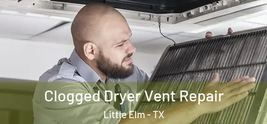  Clogged Dryer Vent Repair Little Elm - TX