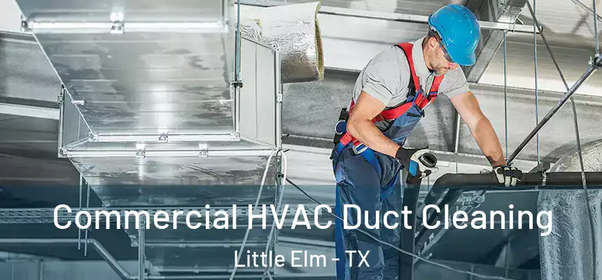  Commercial HVAC Duct Cleaning Little Elm - TX
