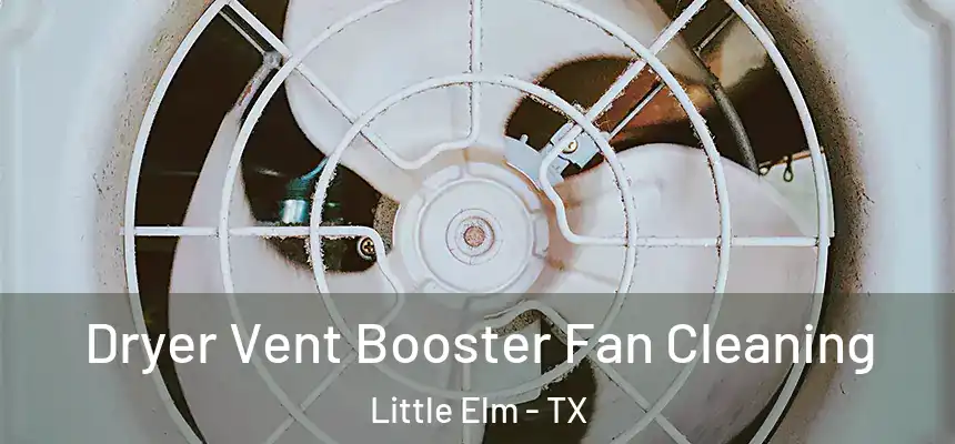  Dryer Vent Booster Fan Cleaning Little Elm - TX