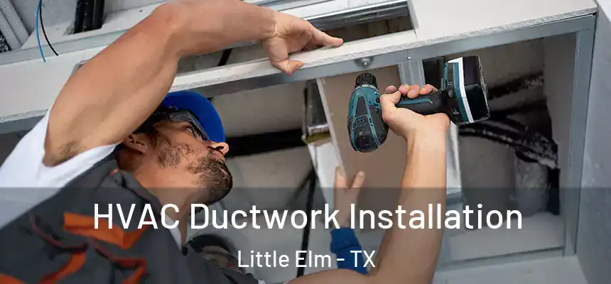  HVAC Ductwork Installation Little Elm - TX