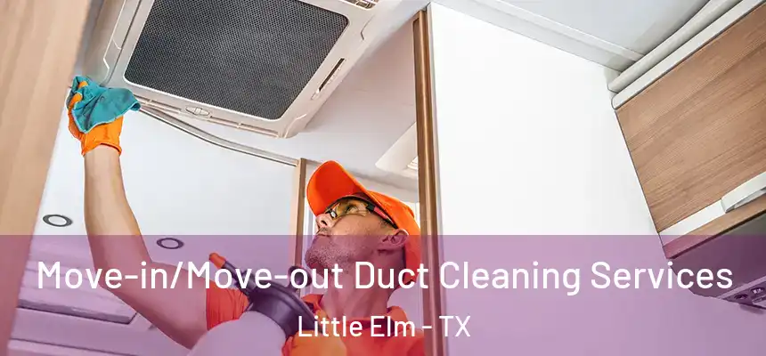  Move-in/Move-out Duct Cleaning Services Little Elm - TX