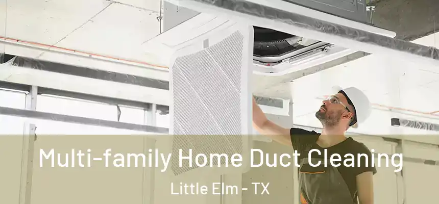  Multi-family Home Duct Cleaning Little Elm - TX