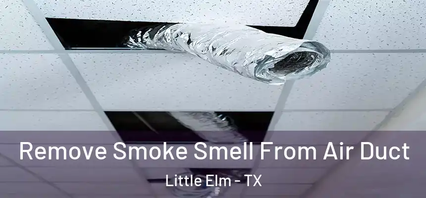  Remove Smoke Smell From Air Duct Little Elm - TX