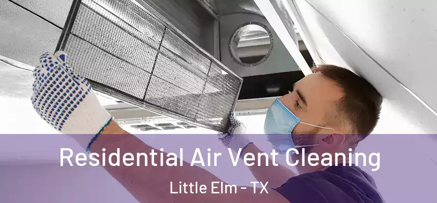  Residential Air Vent Cleaning Little Elm - TX