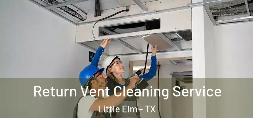  Return Vent Cleaning Service Little Elm - TX