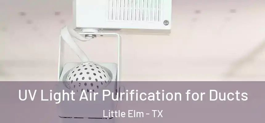  UV Light Air Purification for Ducts Little Elm - TX