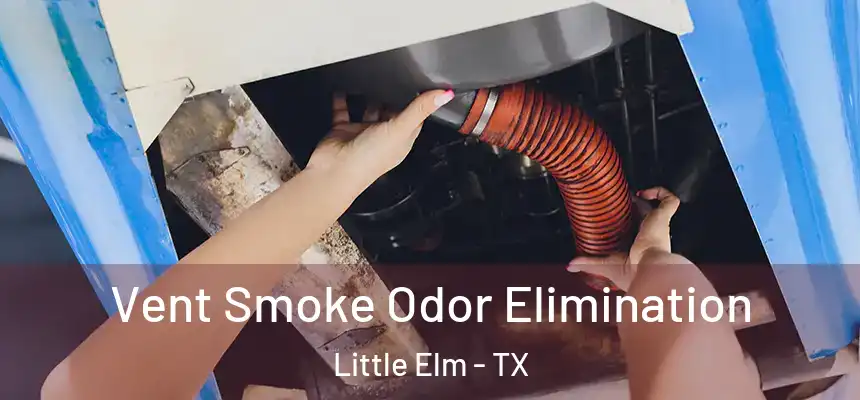  Vent Smoke Odor Elimination Little Elm - TX